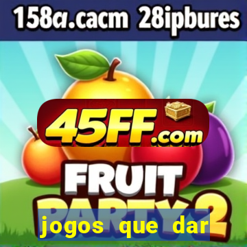 jogos que dar dinheiro de verdade